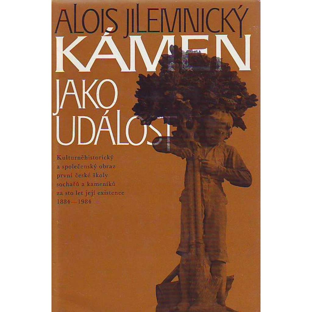 Kámen jako událost (sochařství, kulturní historie, mj. i Myslbek, Fr. Bílek, Šaloun)